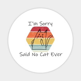 Funny Cat Cat Flipping Off I'm Sorry Said No Cat Ever Magnet